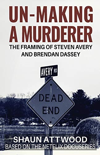 Imagen de archivo de Un-Making a Murderer : The Framing of Steven Avery and Brendan Dassey a la venta por Better World Books