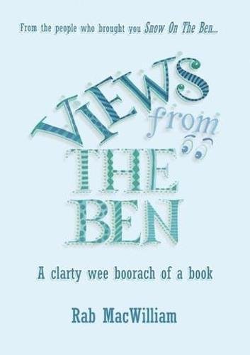 Stock image for Views from the Ben: A Clarty Wee Boorach of a Book for sale by WorldofBooks