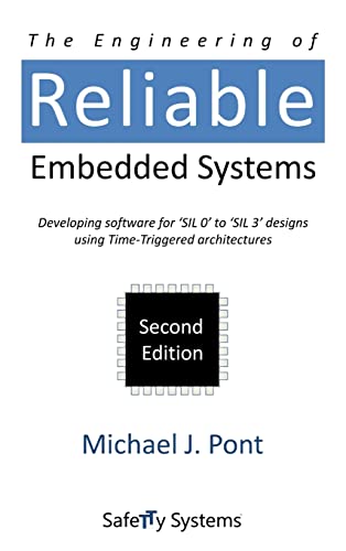 Imagen de archivo de The Engineering of Reliable Embedded Systems Second Edition Developing Software for 'SIL0' to 'SIL3' Designs Using TimeTriggered Architectures a la venta por PBShop.store US