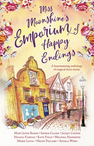 Stock image for Miss Moonshines Emporium of Happy Endings: A feel-good collection of heartwarming stories (Miss Moonshines Wonderful Emporium: a series of uplifting anthologies) for sale by Blue Vase Books