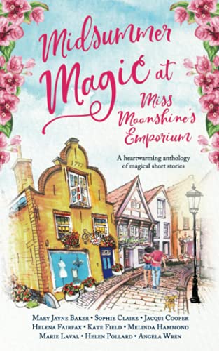 Stock image for Midsummer Magic at Miss Moonshine's Emporium: A heartwarming anthology of uplifting, feel-good summer stories for sale by Books Unplugged