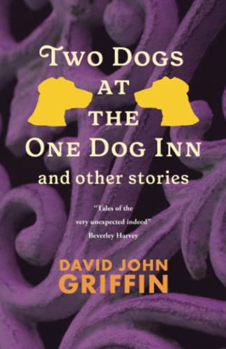 9780993044540: Two Dogs At The One Dog Inn And Other Stories