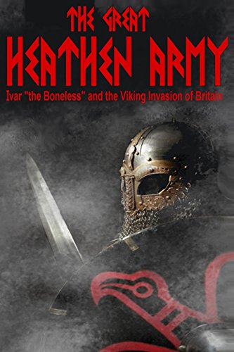 Stock image for The Great Heathen Army: Ivar "the Boneless" and the Viking invasion of Britain (The Vikings) for sale by Half Price Books Inc.