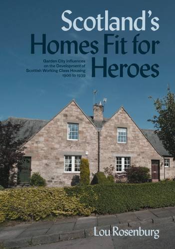Beispielbild fr Scotland's Homes Fit for Heroes: Garden City Influences on the Development of Scottish Working Class Housing 1900 to 1939 zum Verkauf von AwesomeBooks