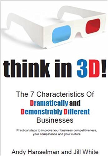 Stock image for Think in 3D!: The 7 Characteristics of Dramatically and Demonstrably Different Businesses for sale by Reuseabook