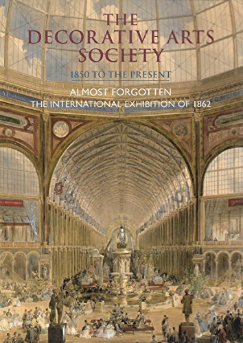 Imagen de archivo de THE DECORATIVE ARTS SOCIETY 1850 to the Present. Number 38: Almost Forgotten. The International Exhibition of 1862 a la venta por Don Kelly Books