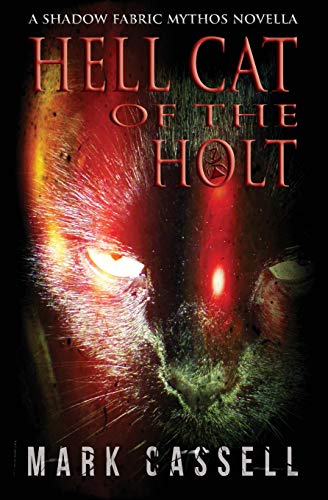 Stock image for Hell Cat of the Holt (a novella): supernatural horror in the Shadow Fabric mythos: 3 for sale by WorldofBooks