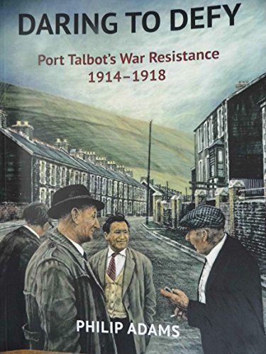 9780993067129: Daring to Defy: Port Talbot's War Resistance 1914-1918
