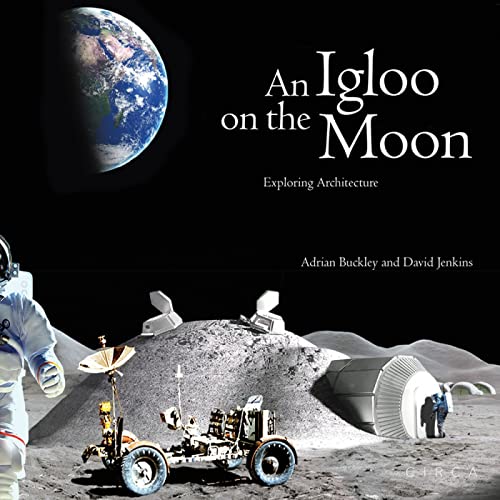 Beispielbild fr An Igloo on the Moon: Exploring Architecture zum Verkauf von Books From California