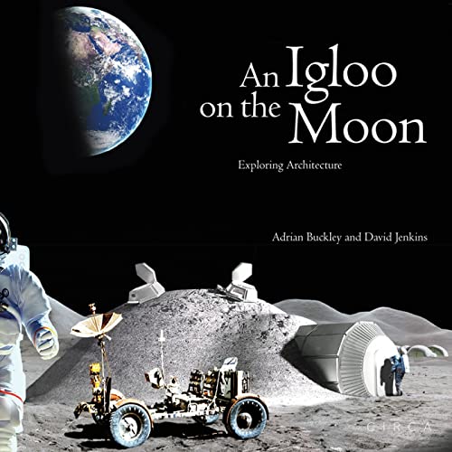 Imagen de archivo de An Igloo on the Moon: Exploring Architecture a la venta por ThriftBooks-Dallas