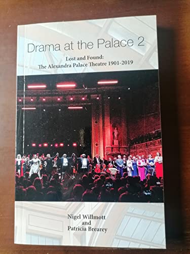 Imagen de archivo de Drama at the Palace 2: Lost and Found: The Alexandra Palace Theatre 1901-2019 a la venta por WorldofBooks