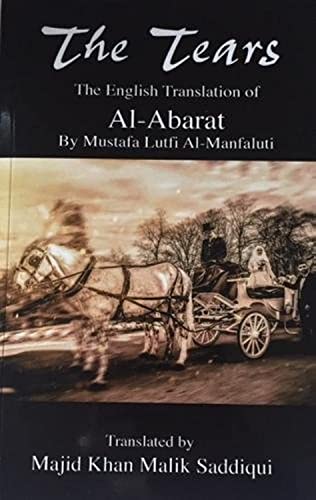 Beispielbild fr The Tears, The English Translation of Al-Abarat : Mustafa Lutfi Al-Manfaluti, Translated by Majid Khan Malik Saddiqui zum Verkauf von Smartbuy