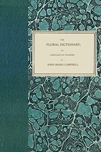 9780993073984: The Floral Dictionary: or, Language of Flowers
