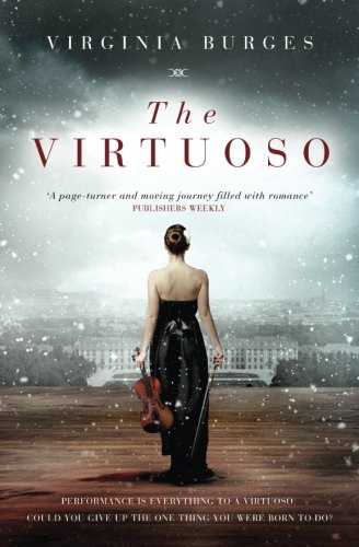 Beispielbild fr The Virtuoso: Performance is everything to a virtuoso. Could you give up the one thing you were born to do?: Her Life is Her Cadenza zum Verkauf von WorldofBooks