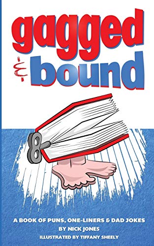 Beispielbild fr Gagged and Bound: A book of puns, one-liners and dad jokes zum Verkauf von Wonder Book