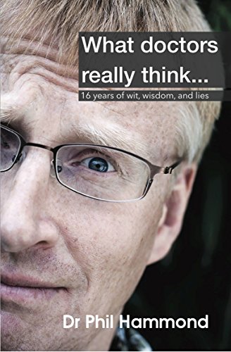 Beispielbild fr What Doctors Really Think: 16 Years of Wit, Wisdom, and Lies zum Verkauf von WorldofBooks
