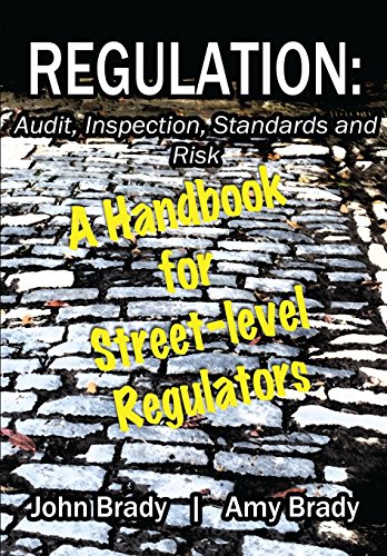 Beispielbild fr Regulation: Audit, Inspection, Standards and Risk: A Handbook for Street-level Regulators zum Verkauf von BooksRun
