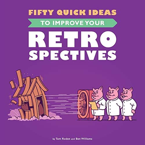 Stock image for Fifty Quick Ideas To Improve Your Retrospectives for sale by ThriftBooks-Dallas