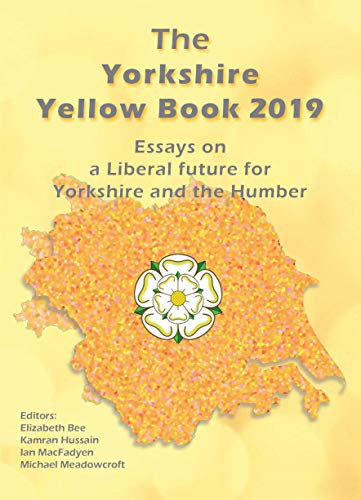 Stock image for The Yorkshire Yellow Book 2019: Essays on a Liberal future for Yorkshire and the Humber for sale by WorldofBooks