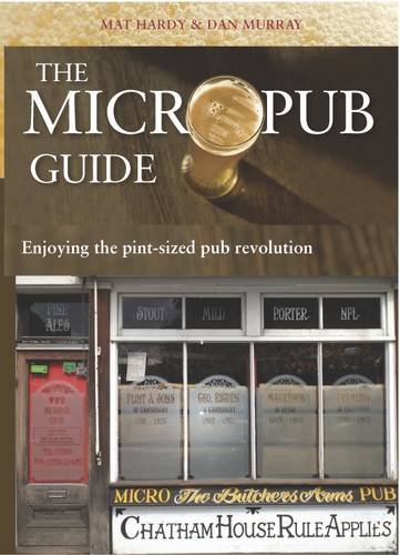 Beispielbild fr The Micropub Guide: Enjoying the Pint-Sized Pub Revolution zum Verkauf von WorldofBooks