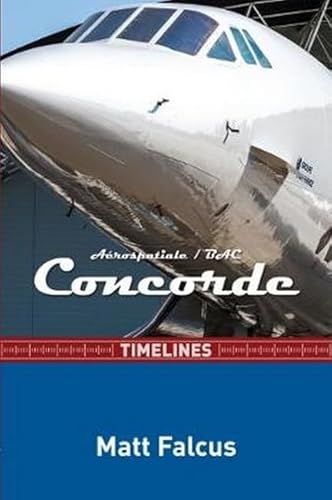 Stock image for Concorde Timelines - A History of the Supersonic Airliner for sale by AwesomeBooks