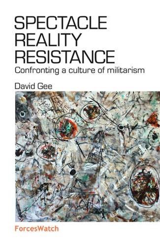 Beispielbild fr Spectacle, Reality, Resistance: Confronting a Culture of Militarism zum Verkauf von WorldofBooks