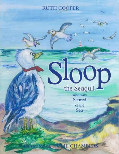 Stock image for Sloop the Seagull Who Was Scared of the Sea for sale by AwesomeBooks