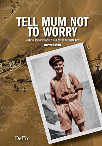 Stock image for Tell Mum Not to Worry: A Welsh Soldier's World War One in the Near East for sale by WorldofBooks