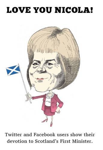 Stock image for Love You Nicola!: Social Media Love for Scotland's First Minister, Nicola Sturgeon for sale by WorldofBooks
