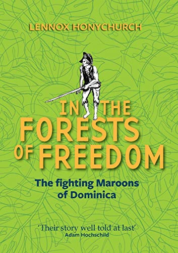 Imagen de archivo de In the Forests of Freedom: The Fighting Maroons of Dominica a la venta por Goldstone Books
