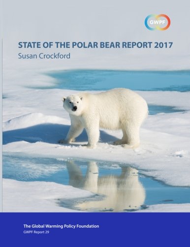 Stock image for State of the Polar Bear Report 2017: Volume 29 (GWPF Reports) for sale by Revaluation Books