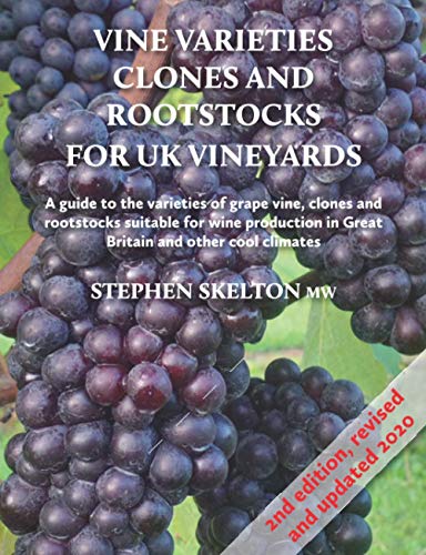 Imagen de archivo de Vine Varieties, Clones and Rootstocks for UK Vineyards - 2nd Edition: A guide to the varieties of grape vines, clones and rootstocks suitable for wine . in Great Britain and other cool climates a la venta por GF Books, Inc.
