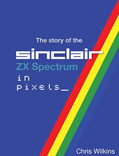 Beispielbild fr The Story of the ZX Spectrum in Pixels - Volume 2 | Retro Gaming Sinclair book by Fusion Retro Books zum Verkauf von WorldofBooks