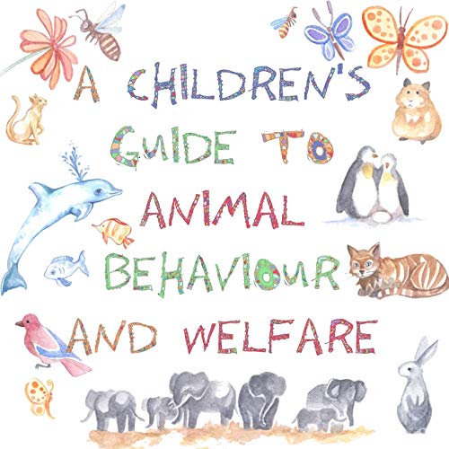 Stock image for A Children's Guide to Animal Behaviour and Welfare for sale by GF Books, Inc.