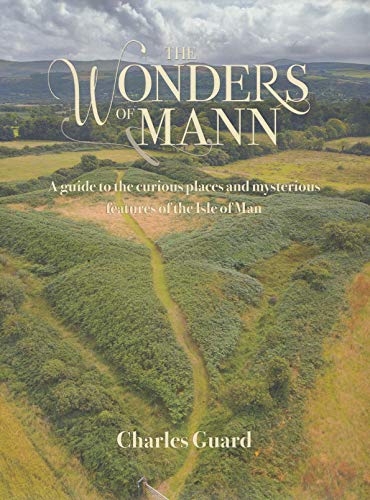 Beispielbild fr The Wonders of Mann: A guide to the curious places and mysterious features of the Isle of Man zum Verkauf von WorldofBooks