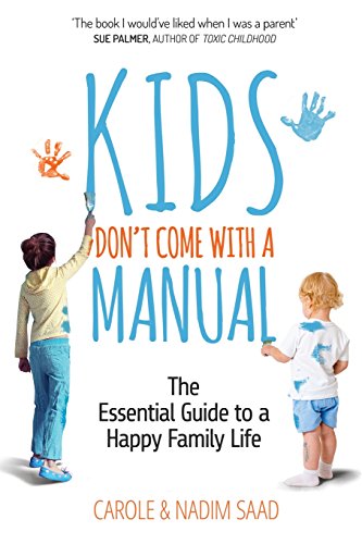 9780993174360: Kids Don't Come With a Manual: The Essential Guide to a Happy Family Life