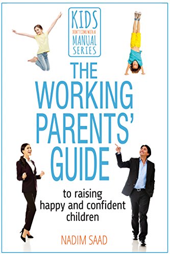 Beispielbild fr The Working Parents' Guide: To Raising Happy and Confident Children (Kids Don't Come with a Manual): 2 zum Verkauf von WorldofBooks