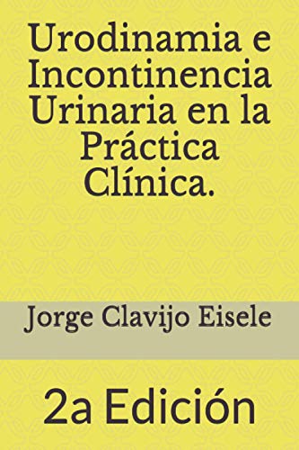 Imagen de archivo de Urodinamia e Incontinencia Urinaria en la Practica Clinica.: 2a Edicion (Spanish Edition) a la venta por Lucky's Textbooks