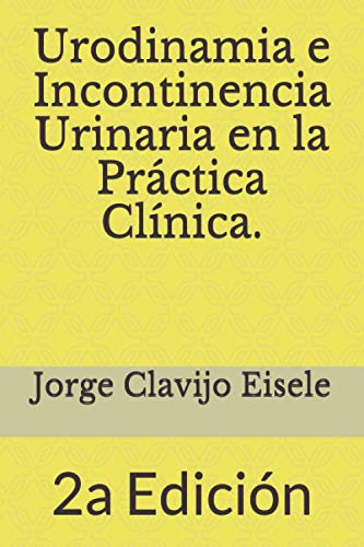 Stock image for Urodinamia e Incontinencia Urinaria en la Practica Clinica.: 2a Edicion (Spanish Edition) for sale by GF Books, Inc.