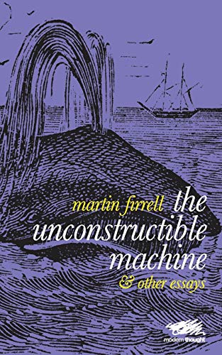 Stock image for The Unconstructible Machine: & Other Essays for sale by THE SAINT BOOKSTORE