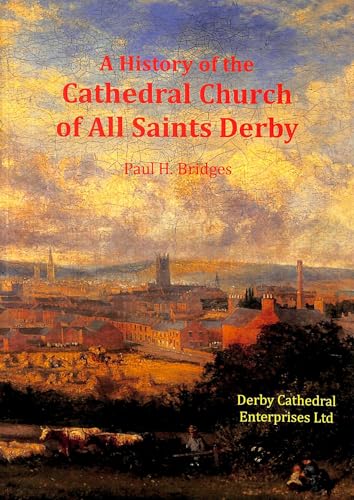 Beispielbild fr A History of the Cathedral Church of All Saints Derby zum Verkauf von WorldofBooks