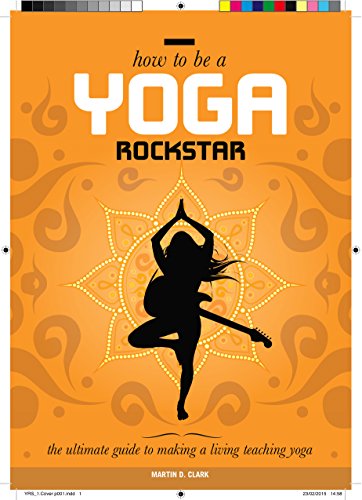 Beispielbild fr How to be a Yoga Rockstar: The Ultimate Guide to Making a Living Teaching Yoga zum Verkauf von WorldofBooks