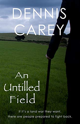 Stock image for An Untilled Field : If It's a Land War They Want, There Are People Prepared to Fight Back for sale by Better World Books Ltd