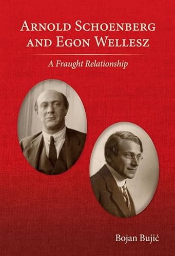 Stock image for Arnold Schoenberg and Egon Wellesz A Fraught Relationship for sale by PBShop.store US