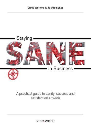Beispielbild fr Staying Sane in Business: A practical guide to sanity, success and satisfaction at work zum Verkauf von Monster Bookshop