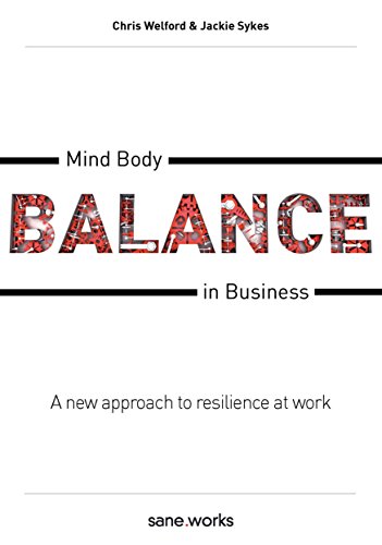 Stock image for Mind Body Balance in Business: A new approach to resilience at work for sale by ThriftBooks-Atlanta