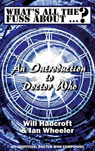 Imagen de archivo de What's All the Fuss About .? An Introduction to Doctor Who. (An Unofficial Doctor Who Companion.) a la venta por WorldofBooks