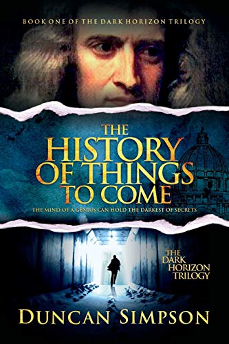 Stock image for The History of Things to Come: A Supernatural Thriller (The Dark Horizon Trilogy) for sale by Wonder Book
