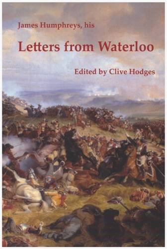 9780993211782: James Humphreys, His Letters from Waterloo 2016