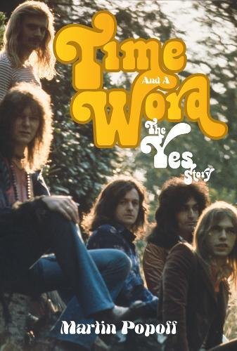 Imagen de archivo de Time And A Word: The Yes Story a la venta por PlumCircle